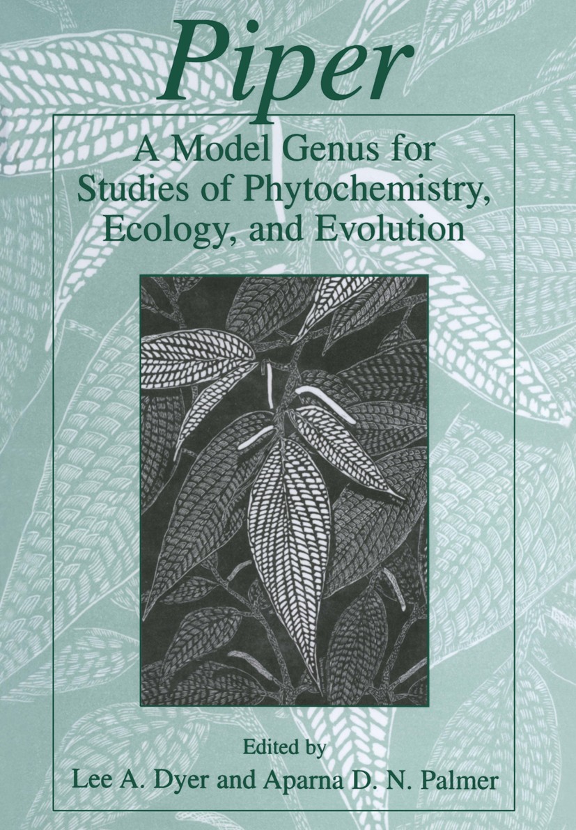 Titlebook: Piper: A Model Genus for Studies of Phytochemistry, Ecology, and Evolution; Lee A. Dyer,Aparna D. N. Palmer Book 2004 Springer Science+Bus Titlebook: Piper: A Model Genus for Studies of Phytochemistry, Ecology, and Evolution; Lee A. Dyer,Aparna D. N. Palmer Book 2004 Springer Science+Bus