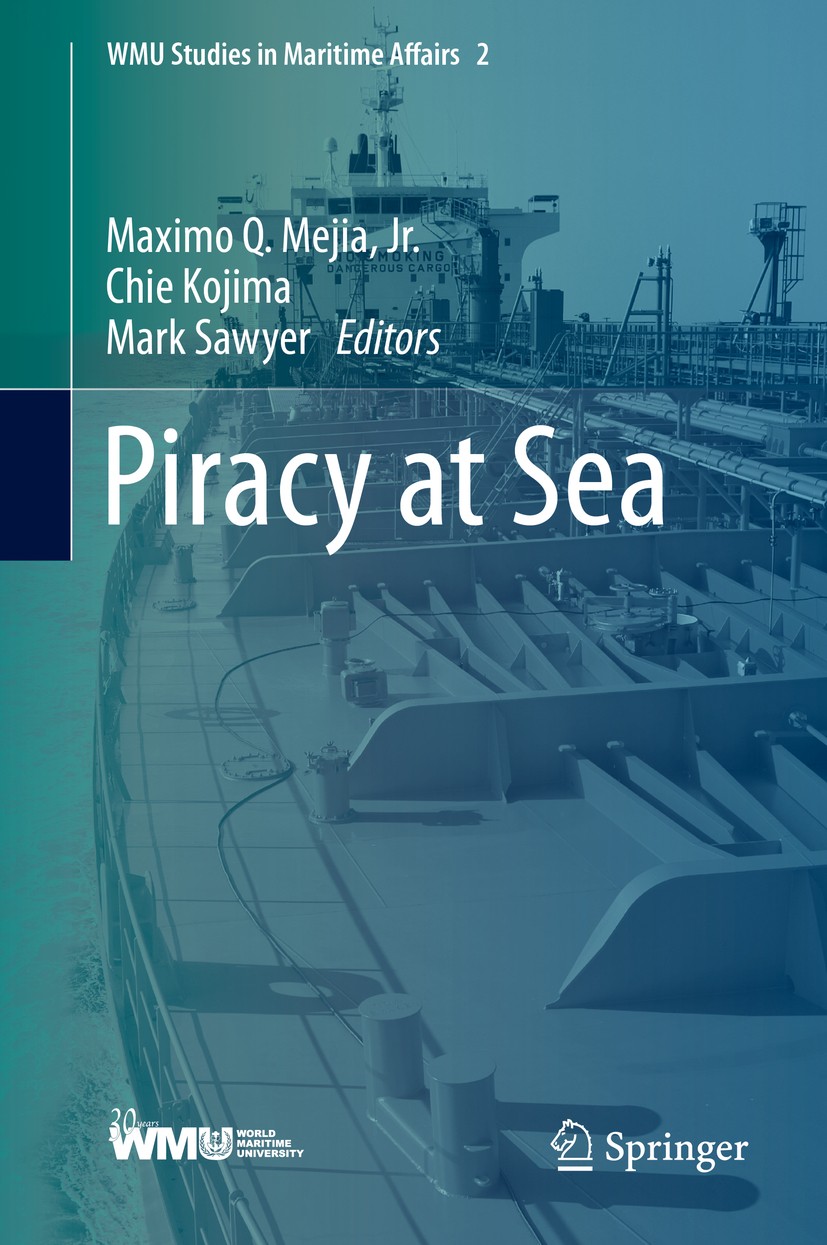 Titlebook: Piracy at Sea; Maximo Q. Mejia, Jr.,Chie Kojima,Mark Sawyer Book 2013 Springer-Verlag Berlin Heidelberg 2013 Somalia.maritime crime.mariti Titlebook: Piracy at Sea; Maximo Q. Mejia, Jr.,Chie Kojima,Mark Sawyer Book 2013 Springer-Verlag Berlin Heidelberg 2013 Somalia.maritime crime.mariti