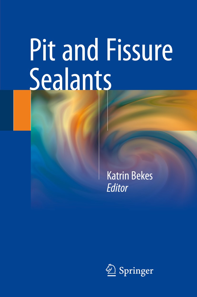 Titlebook: Pit and Fissure Sealants; Katrin Bekes Book 2018 Springer International Publishing Switzerland 2018 Caries Prevention.Occlusal Caries.Clin Titlebook: Pit and Fissure Sealants; Katrin Bekes Book 2018 Springer International Publishing Switzerland 2018 Caries Prevention.Occlusal Caries.Clin