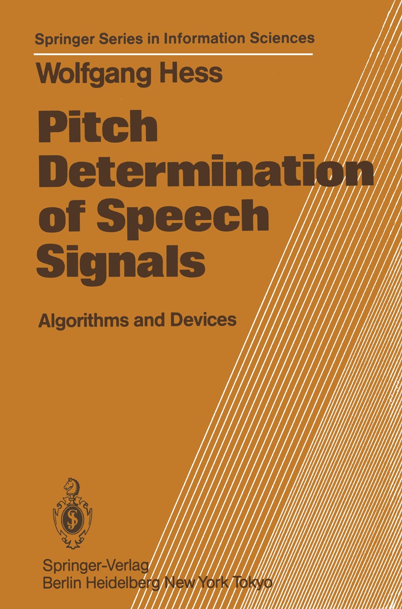 Titlebook: Pitch Determination of Speech Signals; Algorithms and Devic Wolfgang Hess Book 1983 Springer-Verlag Berlin Heidelberg 1983 Digitale Signalv Titlebook: Pitch Determination of Speech Signals; Algorithms and Devic Wolfgang Hess Book 1983 Springer-Verlag Berlin Heidelberg 1983 Digitale Signalv