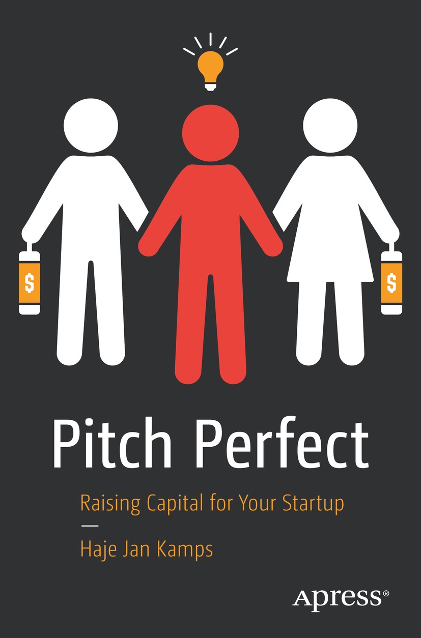 Titlebook: Pitch Perfect; Raising Capital for Haje Jan Kamps Book 2020 Haje Jan Kamps 2020 Market Size.Traction.pitch deck.entrepreneurship.startup f Titlebook: Pitch Perfect; Raising Capital for Haje Jan Kamps Book 2020 Haje Jan Kamps 2020 Market Size.Traction.pitch deck.entrepreneurship.startup f