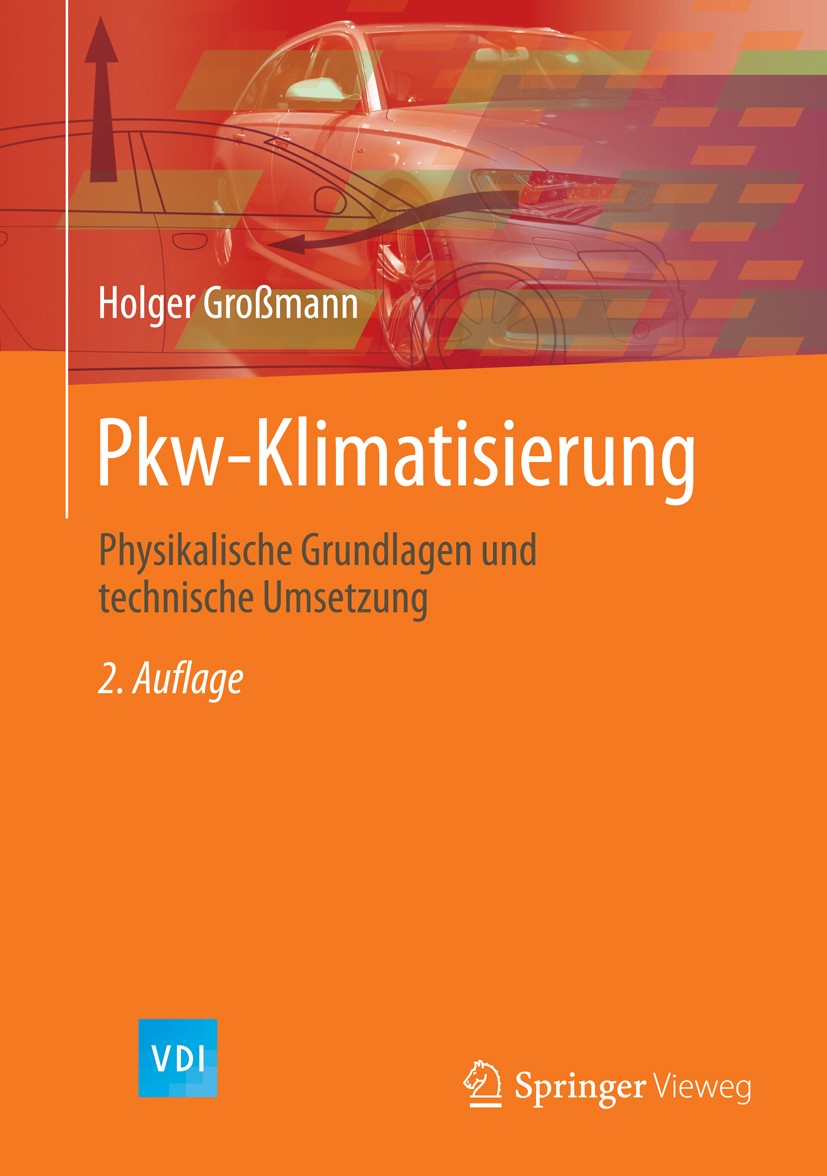 Titlebook: Pkw-Klimatisierung; Physikalische Grundl Holger Großmann Book 20132nd edition Springer-Verlag Berlin Heidelberg 2013 Heizleistung.Klimaphys Titlebook: Pkw-Klimatisierung; Physikalische Grundl Holger Großmann Book 20132nd edition Springer-Verlag Berlin Heidelberg 2013 Heizleistung.Klimaphys