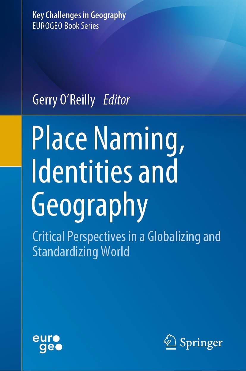 Titlebook: Place Naming, Identities and Geography; Critical Perspective Gerry O’Reilly Textbook 2023 The Editor(s) (if applicable) and The Author(s), Titlebook: Place Naming, Identities and Geography; Critical Perspective Gerry O’Reilly Textbook 2023 The Editor(s) (if applicable) and The Author(s),