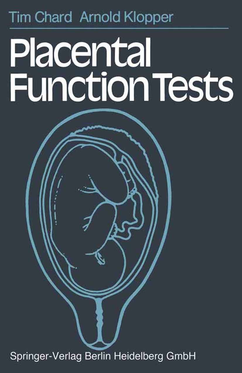 Titlebook: Placental Function Tests; Tim Chard,Arnold Klopper Book 1982 Springer-Verlag Berlin Heidelberg 1982 Function.Funktionsdiagnostik.Plazenta. Titlebook: Placental Function Tests; Tim Chard,Arnold Klopper Book 1982 Springer-Verlag Berlin Heidelberg 1982 Function.Funktionsdiagnostik.Plazenta.