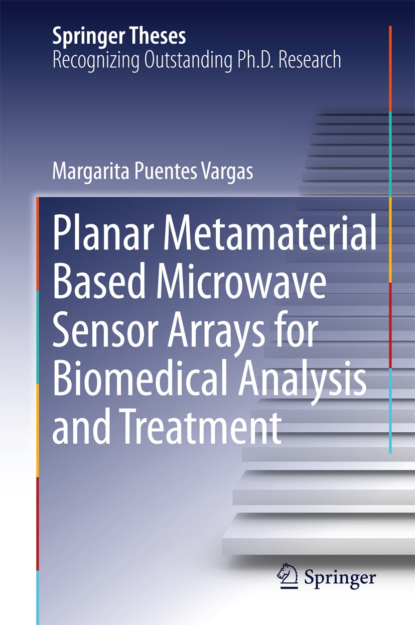 Titlebook: Planar Metamaterial Based Microwave Sensor Arrays for Biomedical Analysis and Treatment; Margarita Puentes Vargas Conference proceedings 2 Titlebook: Planar Metamaterial Based Microwave Sensor Arrays for Biomedical Analysis and Treatment; Margarita Puentes Vargas Conference proceedings 2