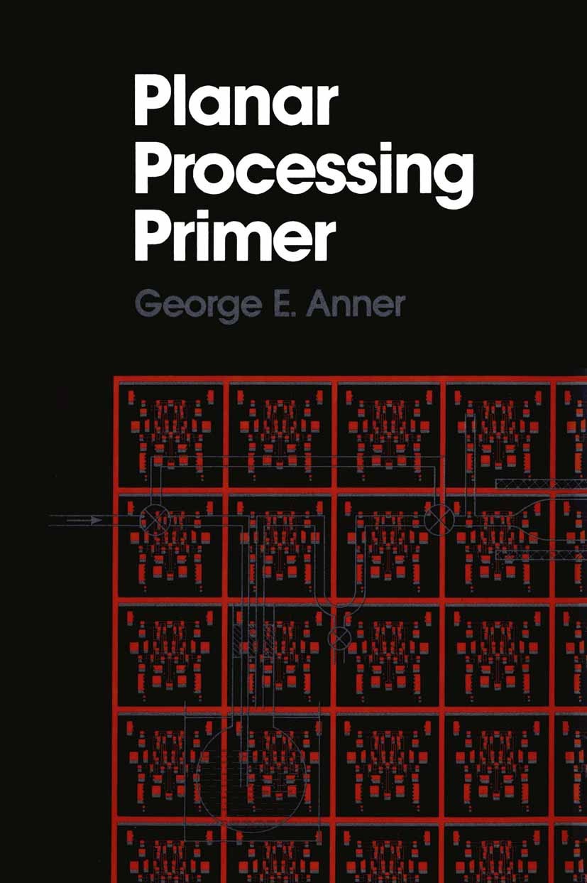 Titlebook: Planar Processing Primer; George E. Anner Book 1990 Van Nostrand Reinhold 1990 Magnetron.bipolar junction transistor.bipolar power transis Titlebook: Planar Processing Primer; George E. Anner Book 1990 Van Nostrand Reinhold 1990 Magnetron.bipolar junction transistor.bipolar power transis