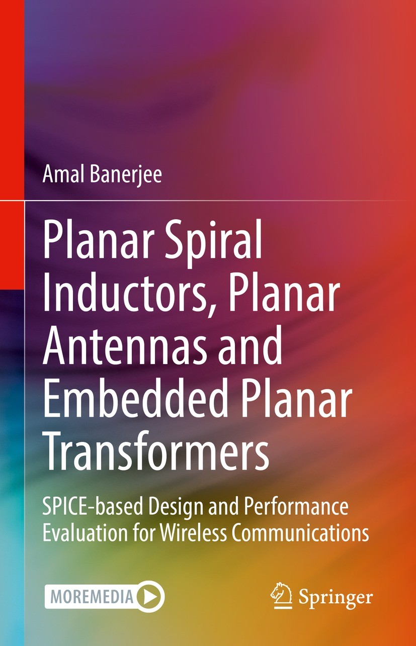 Titlebook: Planar Spiral Inductors, Planar Antennas and Embedded Planar Transformers; SPICE-based Design a Amal Banerjee Book 2023 The Editor(s) (if a Titlebook: Planar Spiral Inductors, Planar Antennas and Embedded Planar Transformers; SPICE-based Design a Amal Banerjee Book 2023 The Editor(s) (if a
