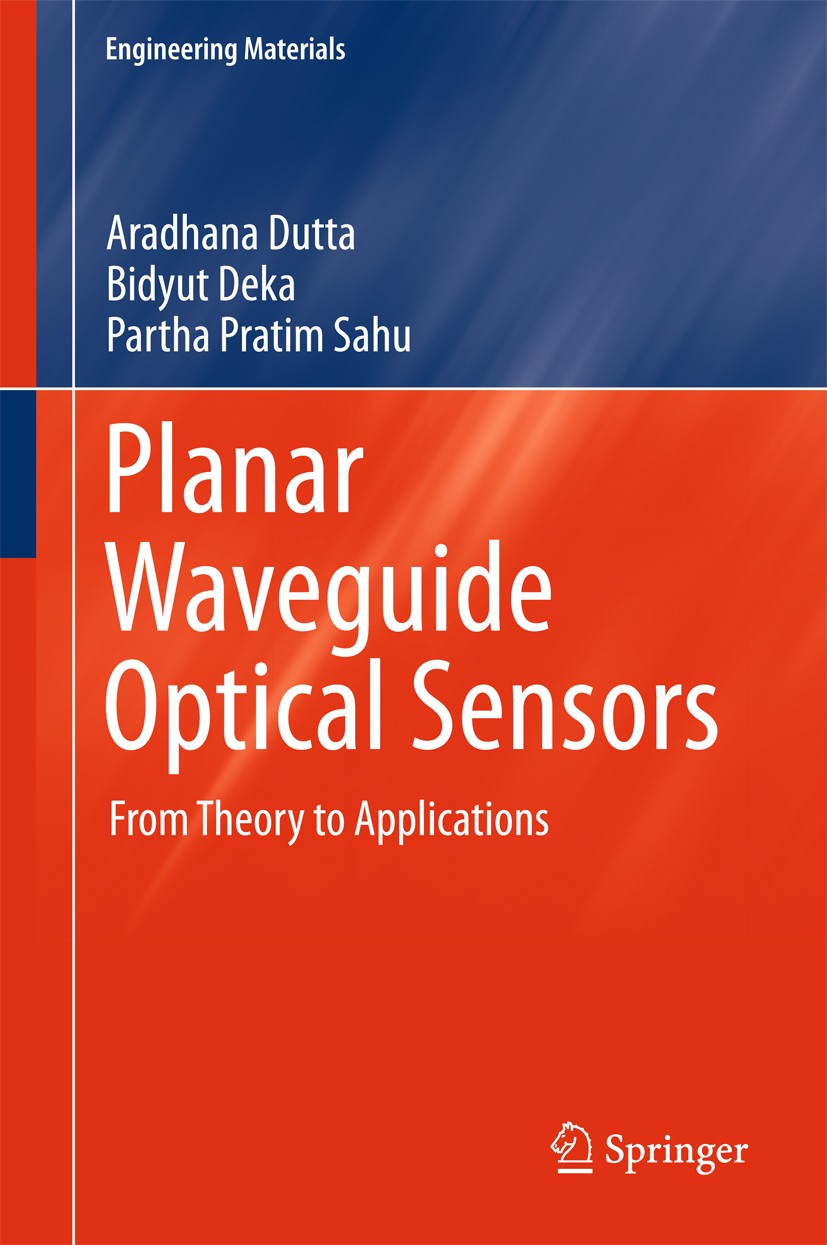 Titlebook: Planar Waveguide Optical Sensors; From Theory to Appli Aradhana Dutta,Bidyut Deka,Partha Pratim Sahu Book 2016 Springer International Publi Titlebook: Planar Waveguide Optical Sensors; From Theory to Appli Aradhana Dutta,Bidyut Deka,Partha Pratim Sahu Book 2016 Springer International Publi
