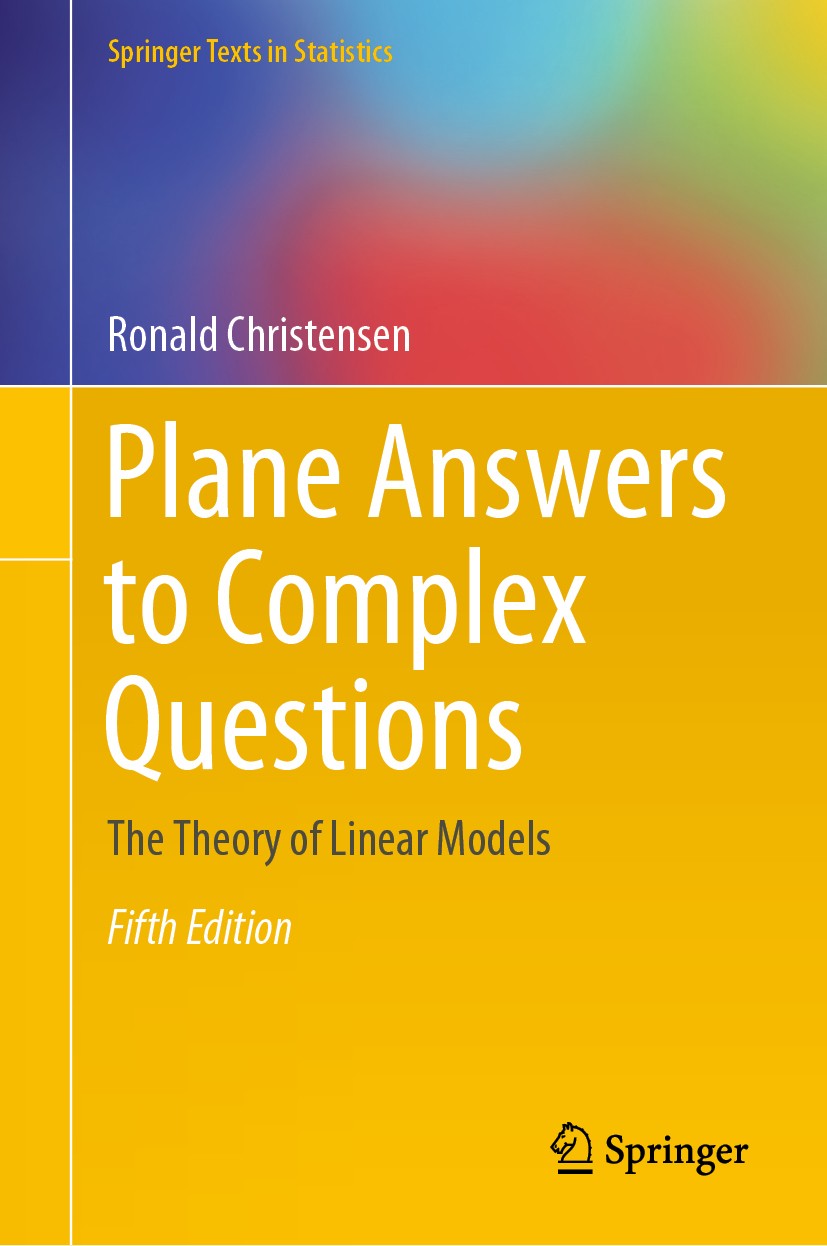 Titlebook: Plane Answers to Complex Questions; The Theory of Linear Ronald Christensen Textbook 2020Latest edition Springer Nature Switzerland AG 2020 Titlebook: Plane Answers to Complex Questions; The Theory of Linear Ronald Christensen Textbook 2020Latest edition Springer Nature Switzerland AG 2020