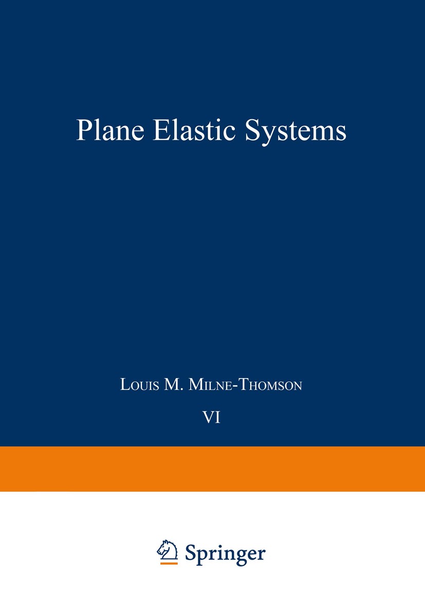 Titlebook: Plane Elastic Systems; L. M. Milne-Thomson Book 1968Latest edition Springer-Verlag Berlin Heidelberg 1968 Derivation.Plane.Systems.equatio Titlebook: Plane Elastic Systems; L. M. Milne-Thomson Book 1968Latest edition Springer-Verlag Berlin Heidelberg 1968 Derivation.Plane.Systems.equatio