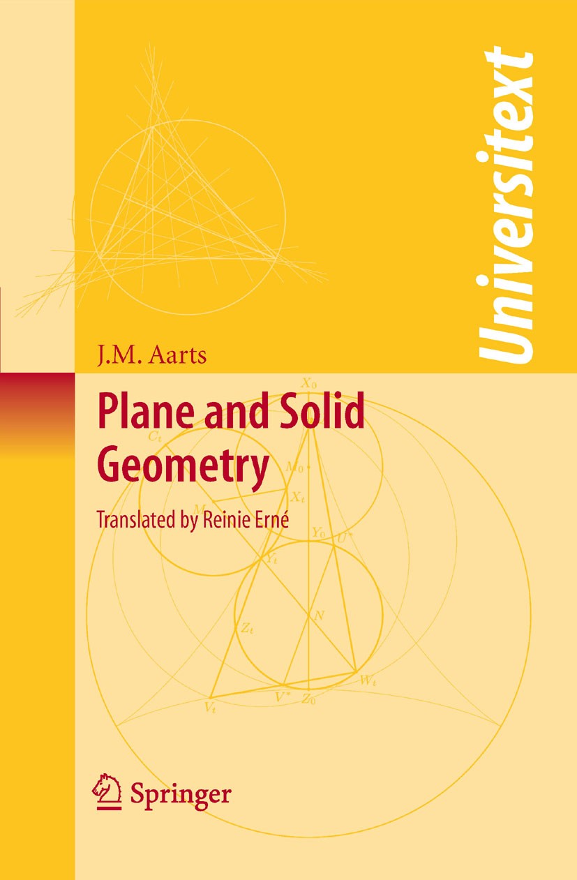 Titlebook: Plane and Solid Geometry; J.M. Aarts Textbook 2008 Springer-Verlag New York 2008 DEX.Vector space.form.geometry.metric space.real number.s Titlebook: Plane and Solid Geometry; J.M. Aarts Textbook 2008 Springer-Verlag New York 2008 DEX.Vector space.form.geometry.metric space.real number.s