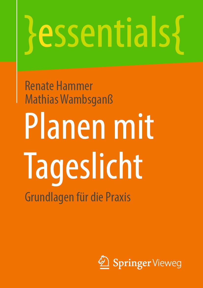 Titlebook: Planen mit Tageslicht; Grundlagen für die P Renate Hammer,Mathias Wambsganß Book 2020 Springer Fachmedien Wiesbaden GmbH, ein Teil von Spri Titlebook: Planen mit Tageslicht; Grundlagen für die P Renate Hammer,Mathias Wambsganß Book 2020 Springer Fachmedien Wiesbaden GmbH, ein Teil von Spri