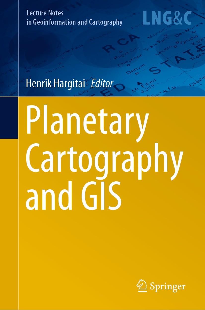 Titlebook: Planetary Cartography and GIS; Henrik Hargitai Book 2019 Springer Nature Switzerland AG 2019 Planetary mapping.geological mapping.Earth an Titlebook: Planetary Cartography and GIS; Henrik Hargitai Book 2019 Springer Nature Switzerland AG 2019 Planetary mapping.geological mapping.Earth an