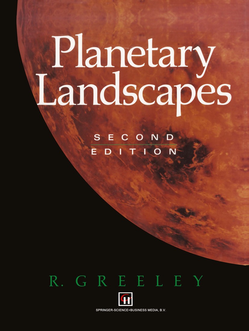 Titlebook: Planetary Landscapes; Ronald Greely Book 1994Latest edition R. Greeley 1994 Planet.Solar System.geomorphology.planetology.solar Titlebook: Planetary Landscapes; Ronald Greely Book 1994Latest edition R. Greeley 1994 Planet.Solar System.geomorphology.planetology.solar