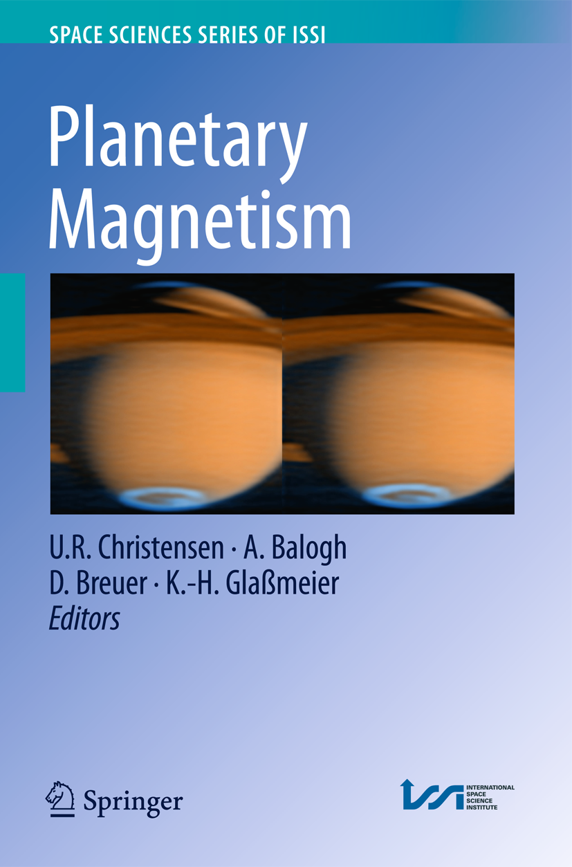Titlebook: Planetary Magnetism; U. R. Christensen,A. Balogh,K.-H. Glaßmeier Book 2010Latest edition Springer Science+Business Media, LLC 2010 Planet. Titlebook: Planetary Magnetism; U. R. Christensen,A. Balogh,K.-H. Glaßmeier Book 2010Latest edition Springer Science+Business Media, LLC 2010 Planet.