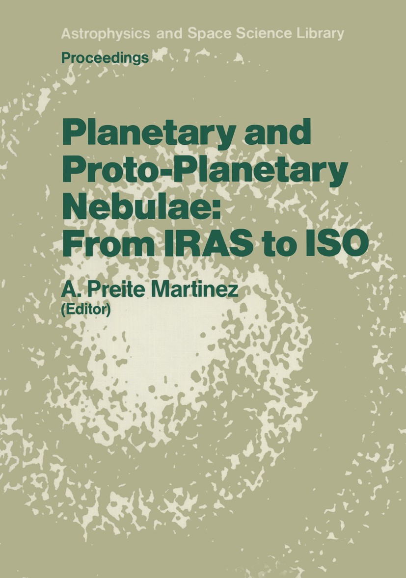 Titlebook: Planetary and Proto-Planetary Nebulae: From IRAS to ISO; Proceedings of the F Andrea Preite Martinez Conference proceedings 1987 D. Reidel Titlebook: Planetary and Proto-Planetary Nebulae: From IRAS to ISO; Proceedings of the F Andrea Preite Martinez Conference proceedings 1987 D. Reidel