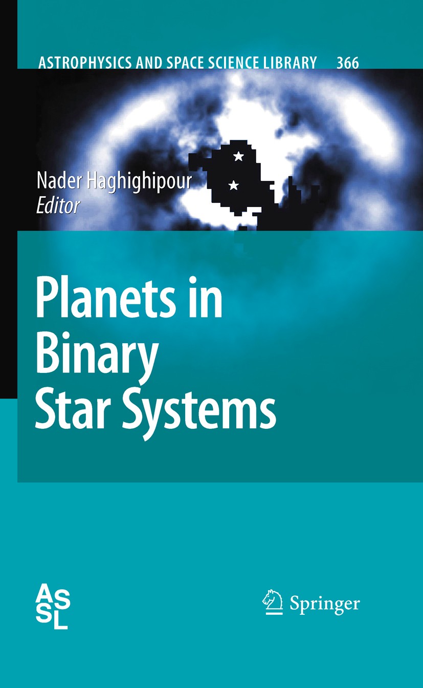 Titlebook: Planets in Binary Star Systems; Nader Haghighipour Book 2010 Springer Science+Business Media B.V. 2010 Binary Stars.Detection of planets.E Titlebook: Planets in Binary Star Systems; Nader Haghighipour Book 2010 Springer Science+Business Media B.V. 2010 Binary Stars.Detection of planets.E