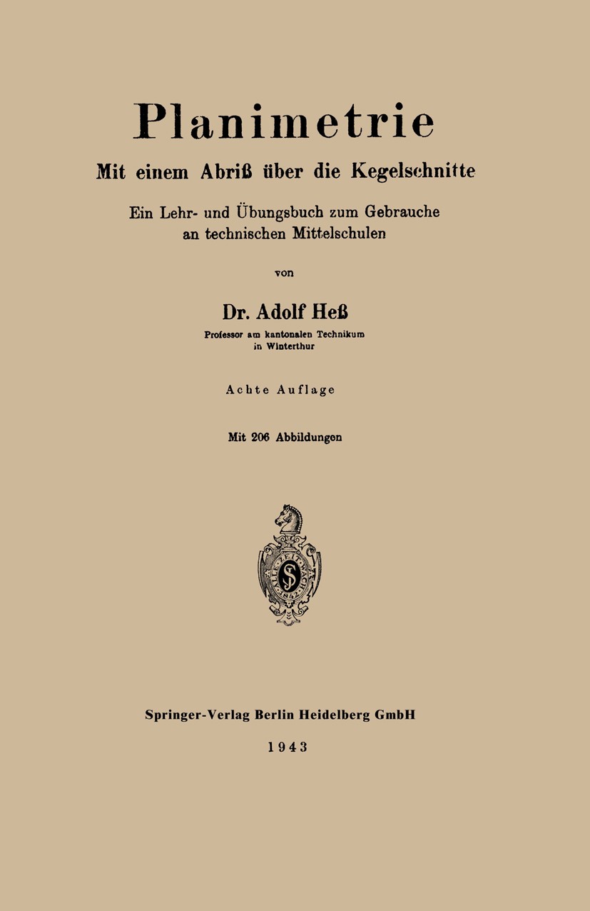 Titlebook: Planimetrie; Mit einem Abriß über Adolf Heß Book 1944Latest edition Springer-Verlag Berlin Heidelberg 1944 Geometrie.Kegelschnitt.Mathemati Titlebook: Planimetrie; Mit einem Abriß über Adolf Heß Book 1944Latest edition Springer-Verlag Berlin Heidelberg 1944 Geometrie.Kegelschnitt.Mathemati