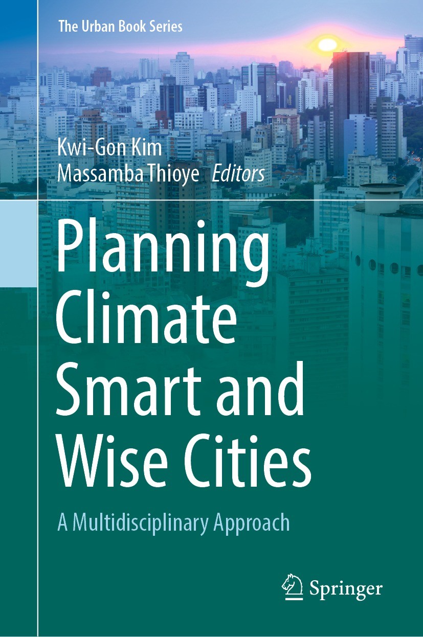 Titlebook: Planning Climate Smart and Wise Cities; A Multidisciplinary Kwi-Gon Kim,Massamba Thioye Book 2022 The Editor(s) (if applicable) and The Au Titlebook: Planning Climate Smart and Wise Cities; A Multidisciplinary Kwi-Gon Kim,Massamba Thioye Book 2022 The Editor(s) (if applicable) and The Au