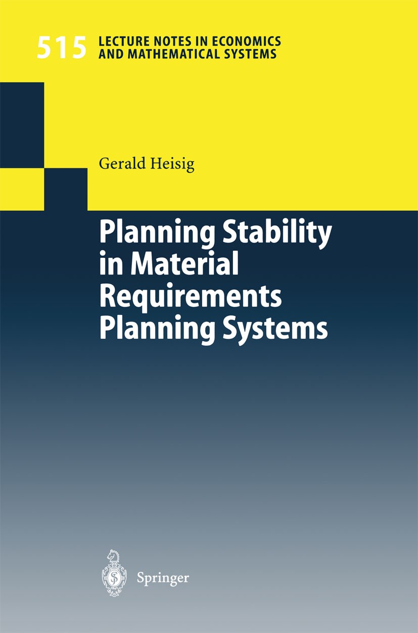 Titlebook: Planning Stability in Material Requirements Planning Systems; Gerald Heisig Book 2002 Springer-Verlag Berlin Heidelberg 2002 Inventory Con Titlebook: Planning Stability in Material Requirements Planning Systems; Gerald Heisig Book 2002 Springer-Verlag Berlin Heidelberg 2002 Inventory Con
