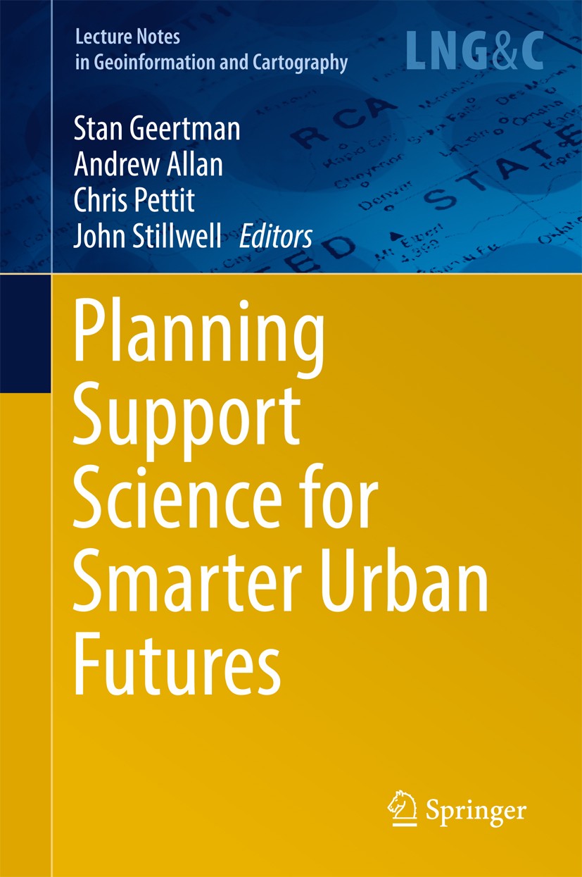 Titlebook: Planning Support Science for Smarter Urban Futures; Stan Geertman,Andrew Allan,John Stillwell Book 2017 Springer International Publishing Titlebook: Planning Support Science for Smarter Urban Futures; Stan Geertman,Andrew Allan,John Stillwell Book 2017 Springer International Publishing