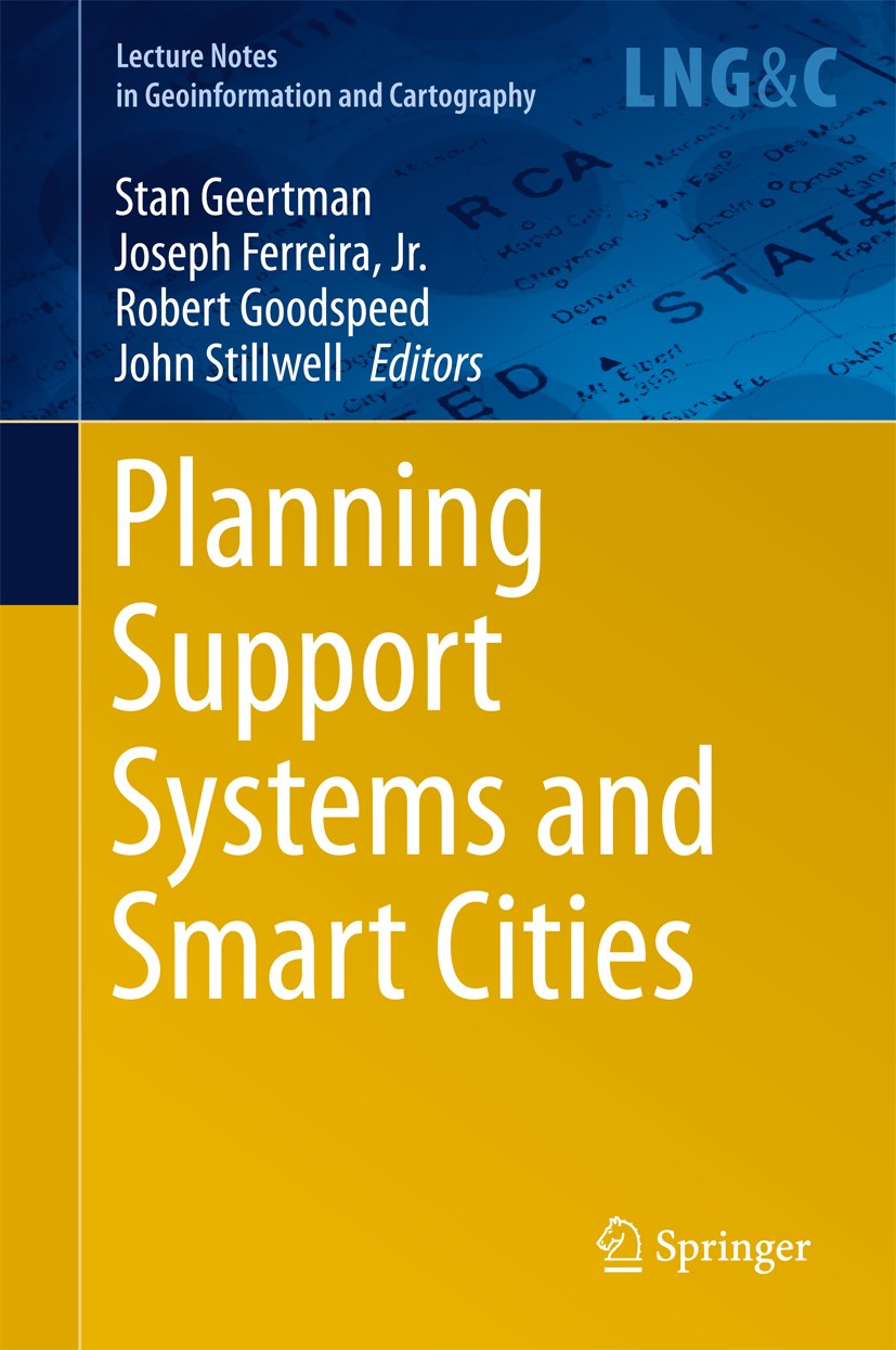 Titlebook: Planning Support Systems and Smart Cities; Stan Geertman,Joseph Ferreira, Jr.,John Stillwell Book 2015 Springer International Publishing S Titlebook: Planning Support Systems and Smart Cities; Stan Geertman,Joseph Ferreira, Jr.,John Stillwell Book 2015 Springer International Publishing S