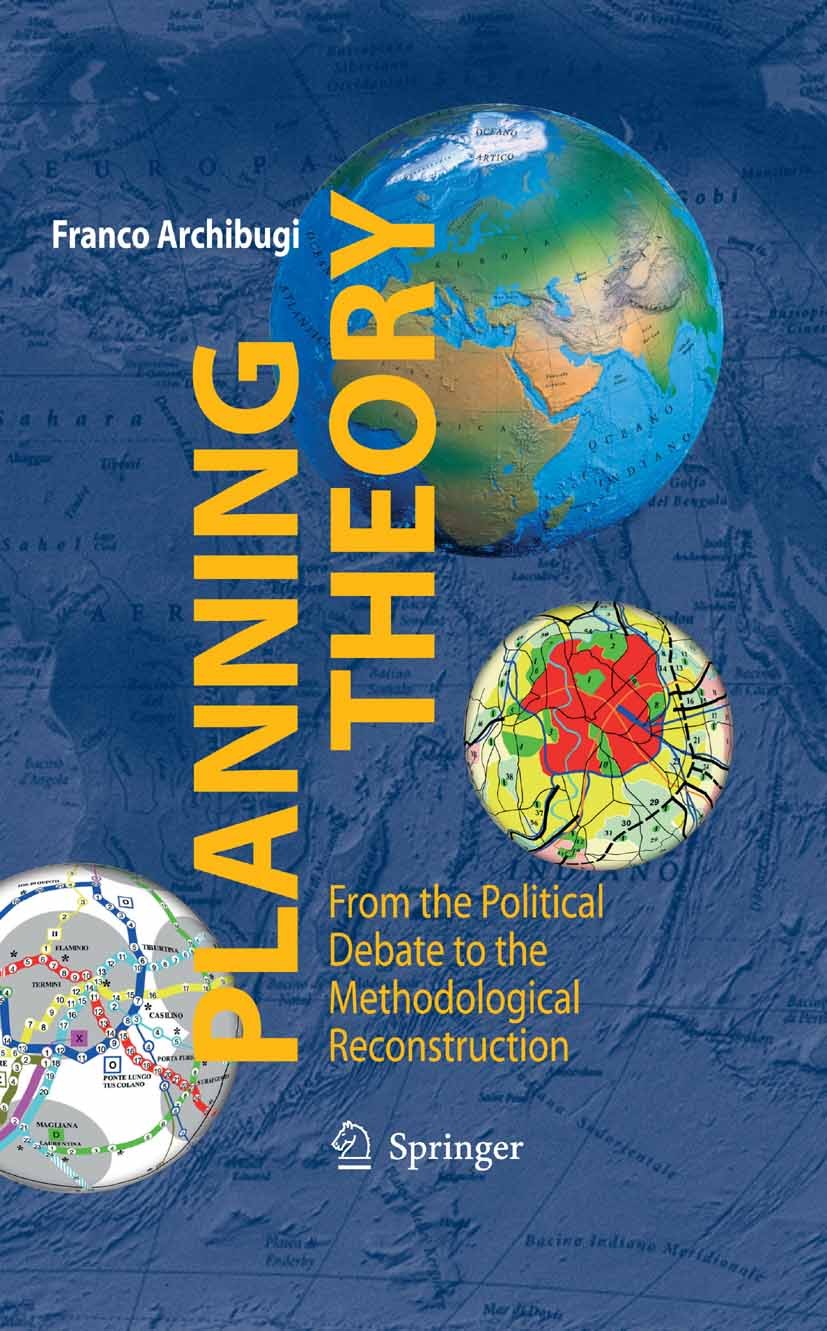 Titlebook: Planning Theory; From the Political D Franco Archibugi Book 20081st edition Springer-Verlag Milan 2008 Integrate Planning.Planning Methods. Titlebook: Planning Theory; From the Political D Franco Archibugi Book 20081st edition Springer-Verlag Milan 2008 Integrate Planning.Planning Methods.