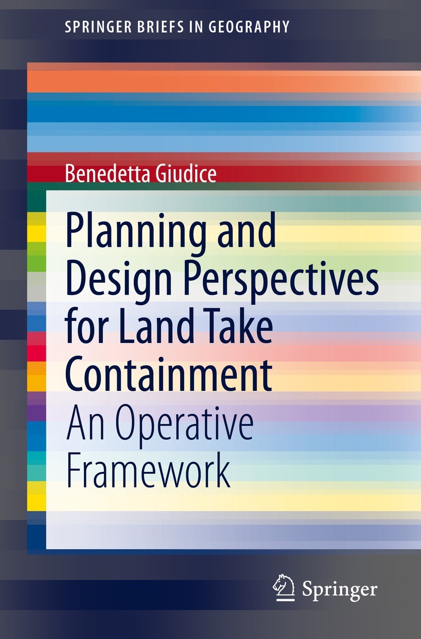 Titlebook: Planning and Design Perspectives for Land Take Containment; An Operative Framewo Benedetta Giudice Book 2021 The Editor(s) (if applicable) Titlebook: Planning and Design Perspectives for Land Take Containment; An Operative Framewo Benedetta Giudice Book 2021 The Editor(s) (if applicable)