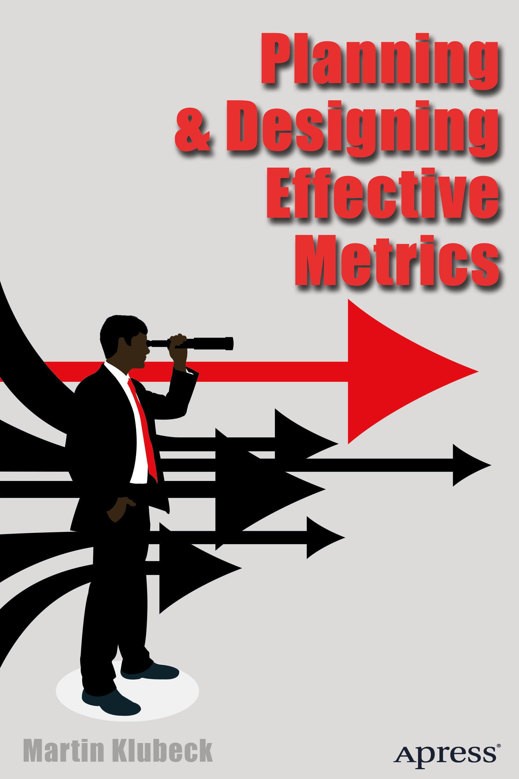 Titlebook: Planning and Designing Effective Metrics; Martin Klubeck Book 2015 Martin Klubeck 2015 Titlebook: Planning and Designing Effective Metrics; Martin Klubeck Book 2015 Martin Klubeck 2015
