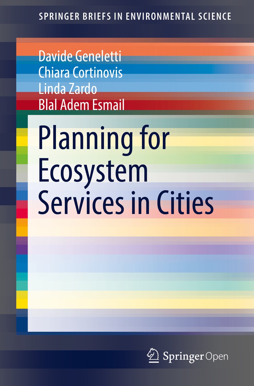 Titlebook: Planning for Ecosystem Services in Cities; Davide Geneletti,Chiara Cortinovis,Blal Adem Esmai Book‘‘‘‘‘‘‘‘ 2020 The Author(s), under exclu Titlebook: Planning for Ecosystem Services in Cities; Davide Geneletti,Chiara Cortinovis,Blal Adem Esmai Book‘‘‘‘‘‘‘‘ 2020 The Author(s), under exclu