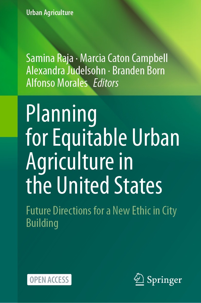 Titlebook: Planning for Equitable Urban Agriculture in the United States; Future Directions fo Samina Raja,Marcia Caton Campbell,Alfonso Morales Book‘ Titlebook: Planning for Equitable Urban Agriculture in the United States; Future Directions fo Samina Raja,Marcia Caton Campbell,Alfonso Morales Book‘