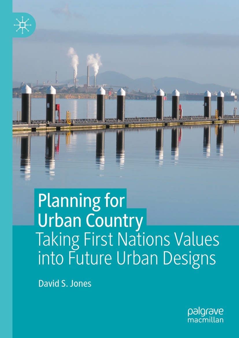 Titlebook: Planning for Urban Country; Taking First Nations David S. Jones Book 2023 The Editor(s) (if applicable) and The Author(s), under exclusive Titlebook: Planning for Urban Country; Taking First Nations David S. Jones Book 2023 The Editor(s) (if applicable) and The Author(s), under exclusive