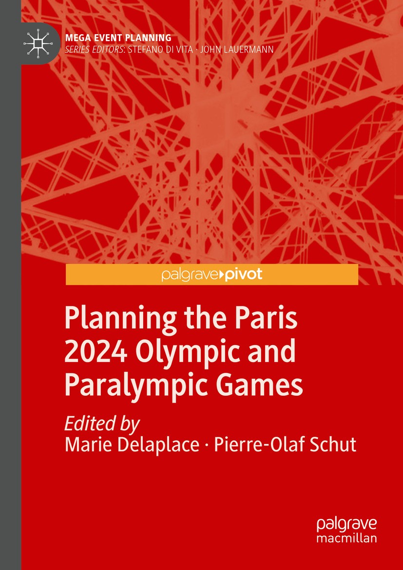 Titlebook: Planning the Paris 2024 Olympic and Paralympic Games; Marie Delaplace,Pierre-Olaf Schut Book 2024 The Editor(s) (if applicable) and The Au Titlebook: Planning the Paris 2024 Olympic and Paralympic Games; Marie Delaplace,Pierre-Olaf Schut Book 2024 The Editor(s) (if applicable) and The Au
