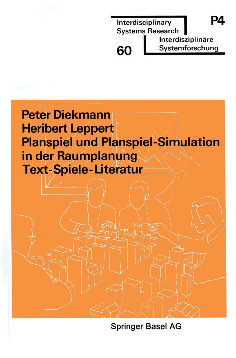Titlebook: Planspiel und Planspiel-Simulation in der Raumplanung; Text — Spiele — Lite Peter Diekmann,Heribert Leppert Book 1978 Springer Basel AG 197 Titlebook: Planspiel und Planspiel-Simulation in der Raumplanung; Text — Spiele — Lite Peter Diekmann,Heribert Leppert Book 1978 Springer Basel AG 197