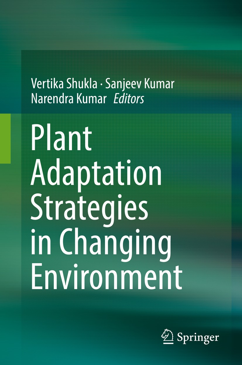 Titlebook: Plant Adaptation Strategies in Changing Environment; Vertika Shukla,Sanjeev Kumar,Narendra Kumar Book 2017 Springer Nature Singapore Pte L Titlebook: Plant Adaptation Strategies in Changing Environment; Vertika Shukla,Sanjeev Kumar,Narendra Kumar Book 2017 Springer Nature Singapore Pte L