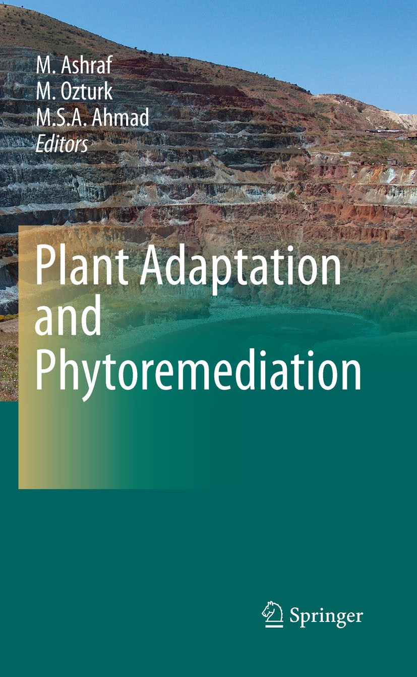 Titlebook: Plant Adaptation and Phytoremediation; M. Ashraf,M. Ozturk,M. S. A. Ahmad Book 2010 Springer Science+Business Media B.V. 2010 Biomonitorin Titlebook: Plant Adaptation and Phytoremediation; M. Ashraf,M. Ozturk,M. S. A. Ahmad Book 2010 Springer Science+Business Media B.V. 2010 Biomonitorin