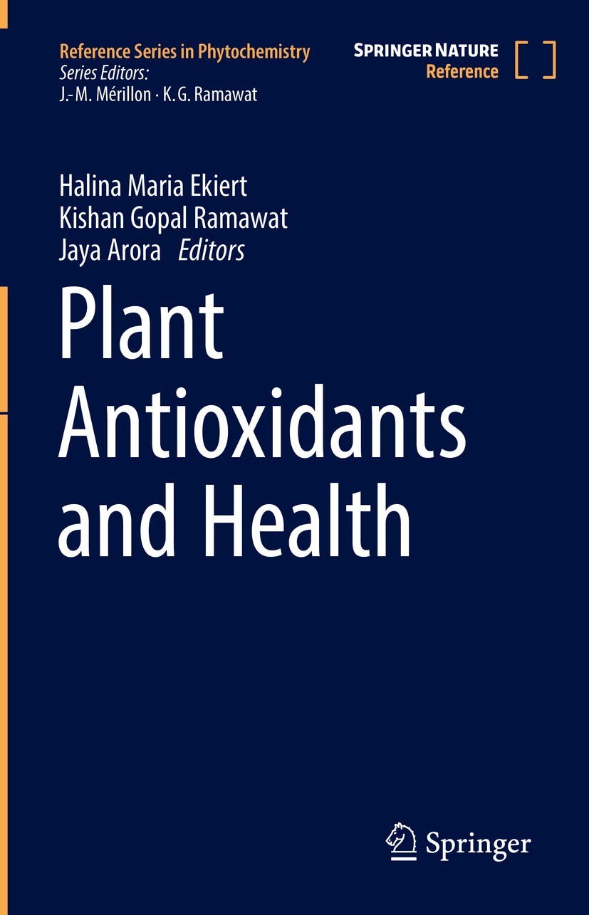 Titlebook: Plant Antioxidants and Health; Halina Maria Ekiert,Kishan Gopal Ramawat,Jaya Aror Reference work 2022 Springer Nature Switzerland AG 2022 Titlebook: Plant Antioxidants and Health; Halina Maria Ekiert,Kishan Gopal Ramawat,Jaya Aror Reference work 2022 Springer Nature Switzerland AG 2022