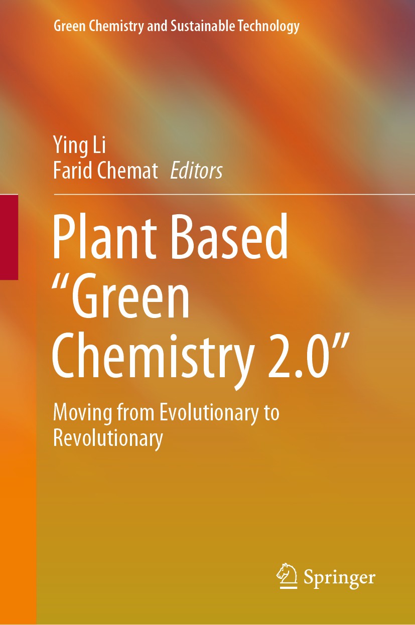 Titlebook: Plant Based “Green Chemistry 2.0”; Moving from Evolutio Ying Li,Farid Chemat Book 2019 Springer Nature Singapore Pte Ltd. 2019 Plant Based Titlebook: Plant Based “Green Chemistry 2.0”; Moving from Evolutio Ying Li,Farid Chemat Book 2019 Springer Nature Singapore Pte Ltd. 2019 Plant Based