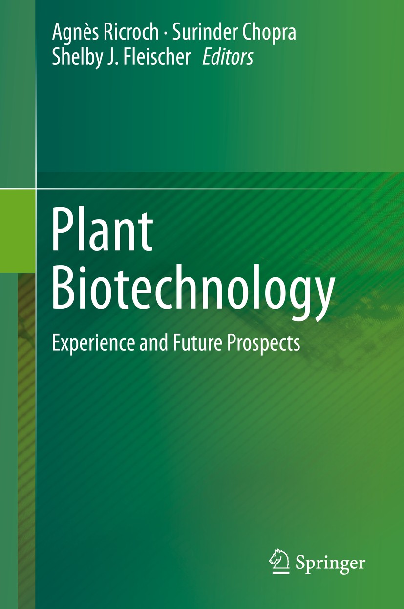 Titlebook: Plant Biotechnology; Experience and Futur Agnès Ricroch,Surinder Chopra,Shelby J. Fleischer Book 20141st edition Springer International Pub Titlebook: Plant Biotechnology; Experience and Futur Agnès Ricroch,Surinder Chopra,Shelby J. Fleischer Book 20141st edition Springer International Pub