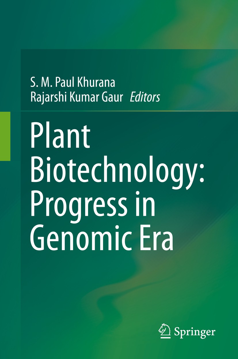 Titlebook: Plant Biotechnology:Progress in Genomic Era; S. M. Paul Khurana,Rajarshi Kumar Gaur Book 2019 Springer Nature Singapore Pte Ltd. 2019 Plan Titlebook: Plant Biotechnology:Progress in Genomic Era; S. M. Paul Khurana,Rajarshi Kumar Gaur Book 2019 Springer Nature Singapore Pte Ltd. 2019 Plan