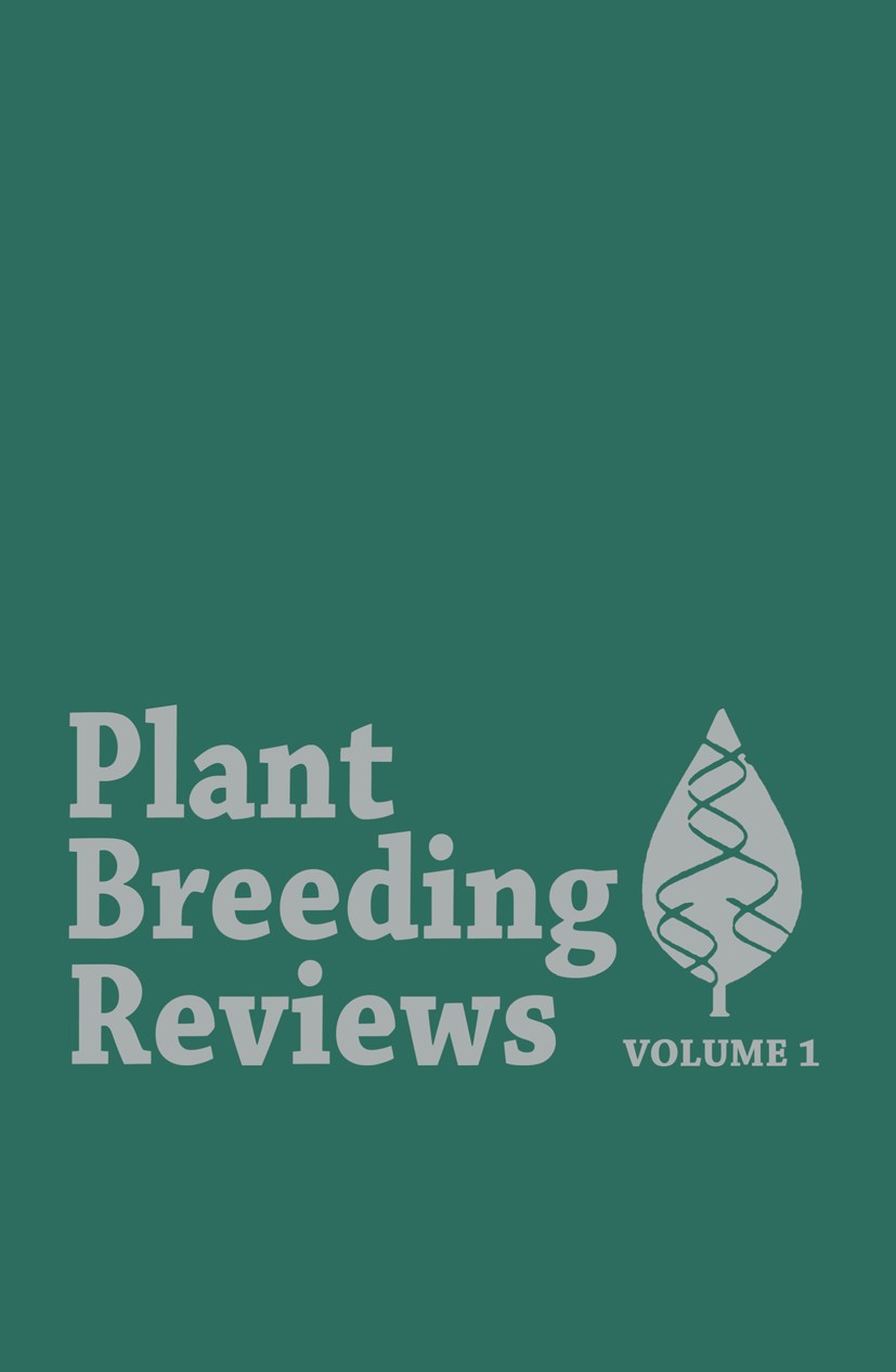 Titlebook: Plant Breeding Reviews; Volume 1 Jules Janick Book 1983 The Avi Publishing Company, Inc. 1983 breeding.genetics.plant breeding.plants.scien Titlebook: Plant Breeding Reviews; Volume 1 Jules Janick Book 1983 The Avi Publishing Company, Inc. 1983 breeding.genetics.plant breeding.plants.scien