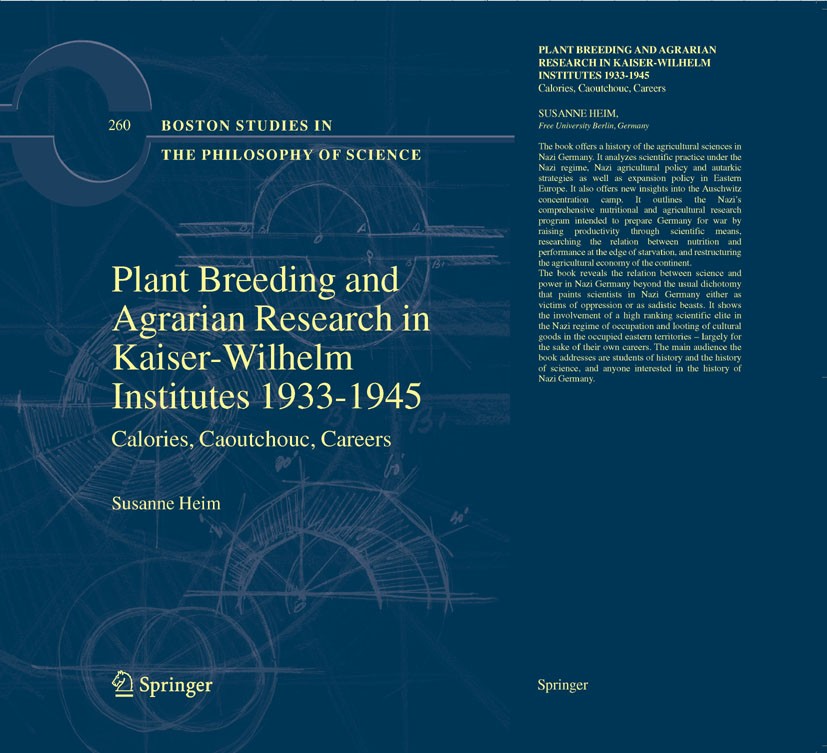 Titlebook: Plant Breeding and Agrarian Research in Kaiser-Wilhelm-Institutes 1933-1945; Calories, Caoutchouc Susanne Heim Book 2008 Springer Science+B Titlebook: Plant Breeding and Agrarian Research in Kaiser-Wilhelm-Institutes 1933-1945; Calories, Caoutchouc Susanne Heim Book 2008 Springer Science+B