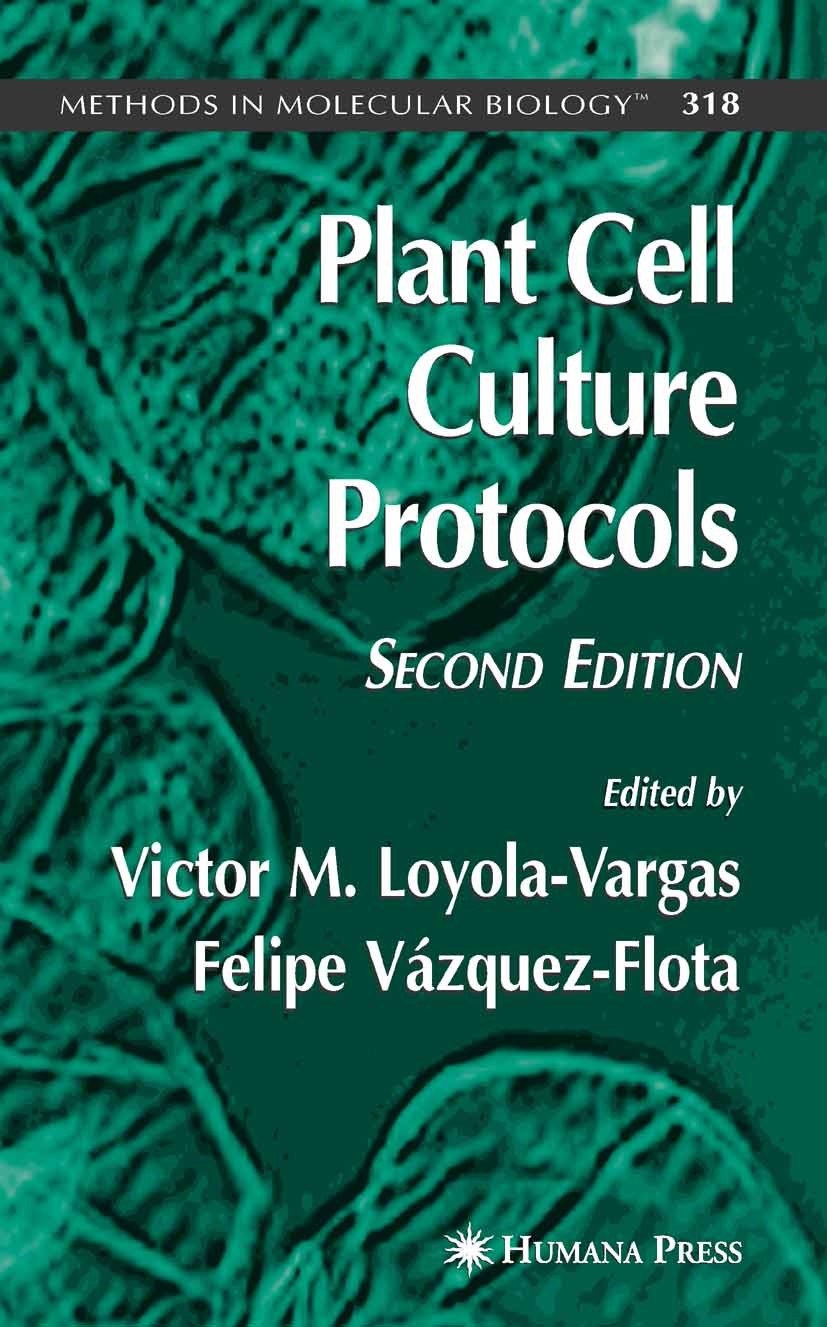 Titlebook: Plant Cell Culture Protocols; Victor M. Loyola-Vargas,Felipe Vázquez-Flota Book 2006 Humana Press 2006 Agrobacterium tumefaciens.Brassicac Titlebook: Plant Cell Culture Protocols; Victor M. Loyola-Vargas,Felipe Vázquez-Flota Book 2006 Humana Press 2006 Agrobacterium tumefaciens.Brassicac