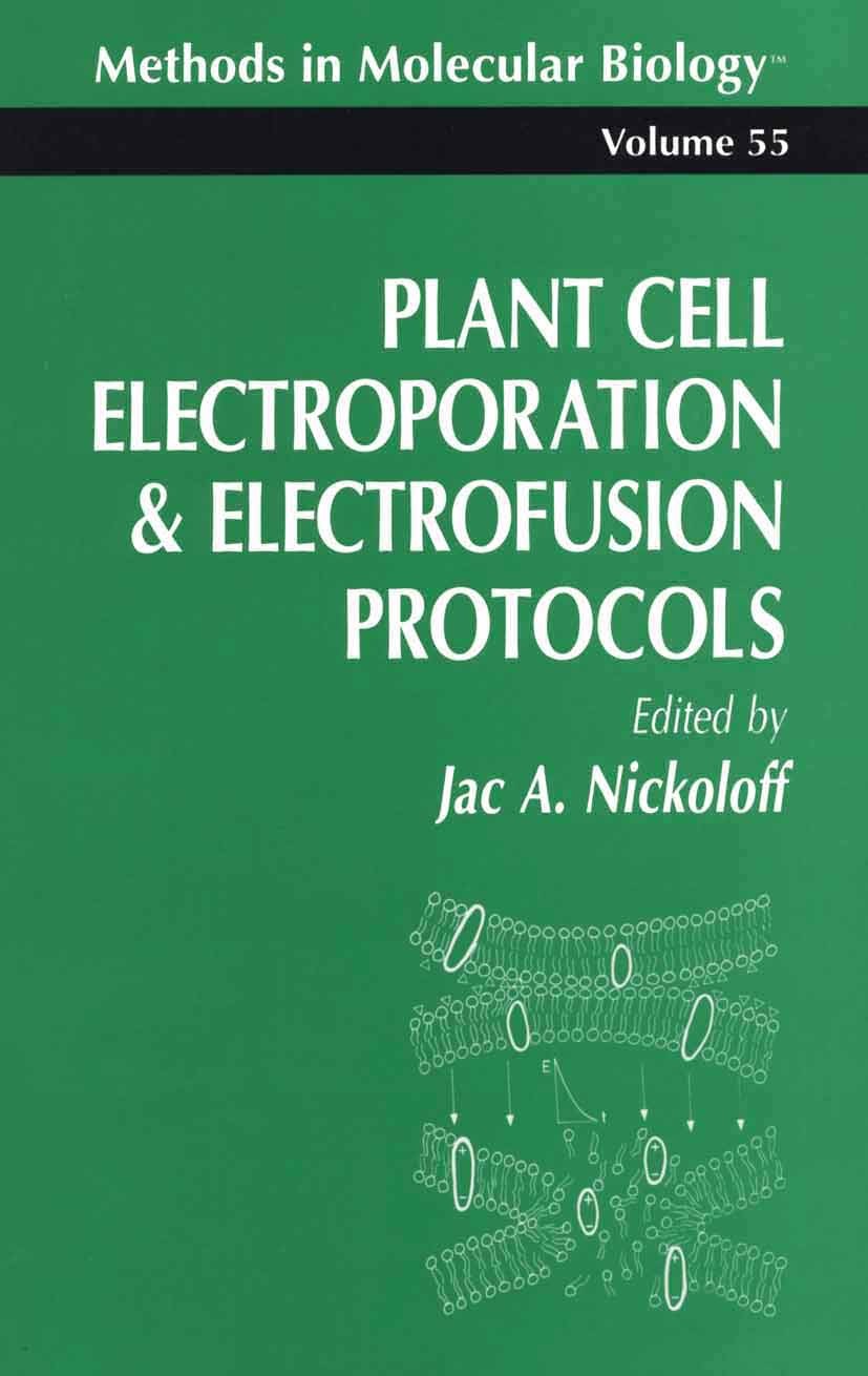 Titlebook: Plant Cell Electroporation And Electrofusion Protocols; Jac A. Nickoloff Book 1995 Springer Science+Business Media New York 1995 Titlebook: Plant Cell Electroporation And Electrofusion Protocols; Jac A. Nickoloff Book 1995 Springer Science+Business Media New York 1995