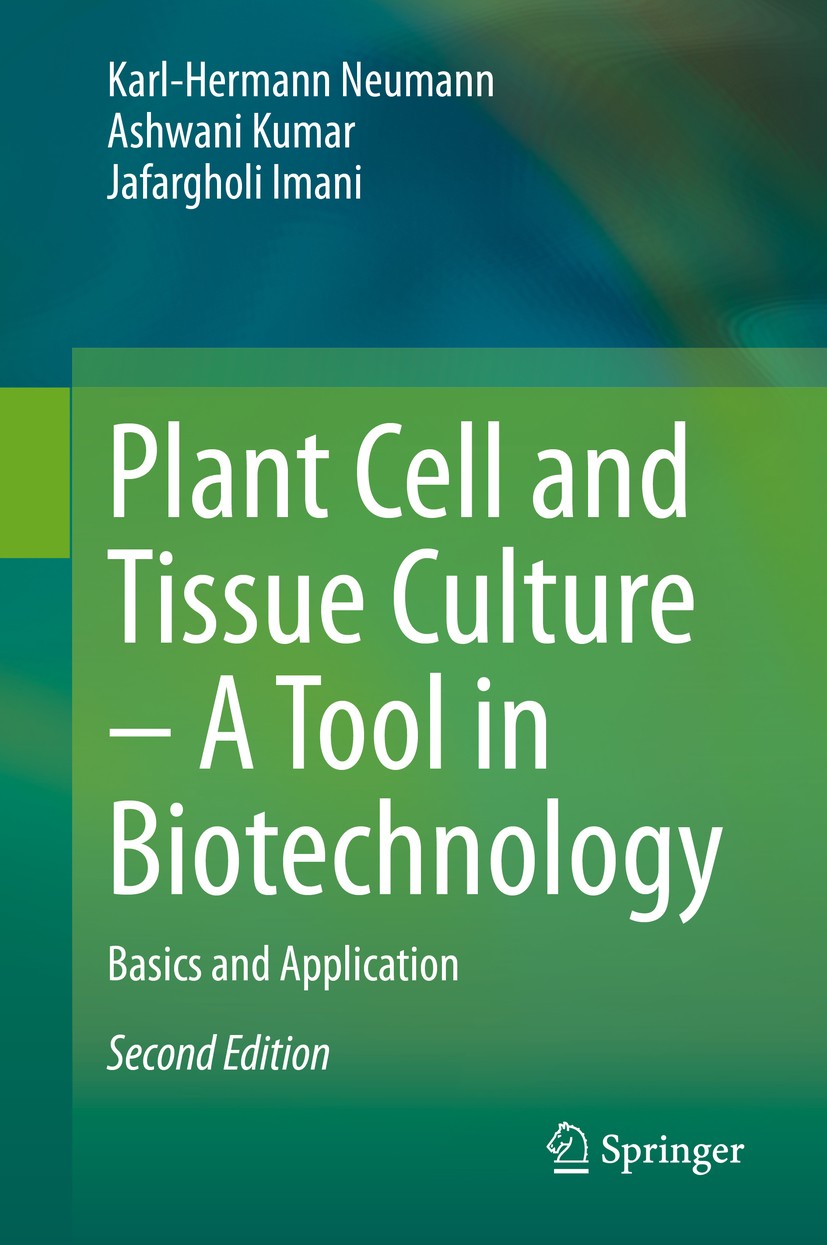 Titlebook: Plant Cell and Tissue Culture – A Tool in Biotechnology; Basics and Applicati Karl-Hermann Neumann,Ashwani Kumar,Jafargholi Iman Textbook 2 Titlebook: Plant Cell and Tissue Culture – A Tool in Biotechnology; Basics and Applicati Karl-Hermann Neumann,Ashwani Kumar,Jafargholi Iman Textbook 2