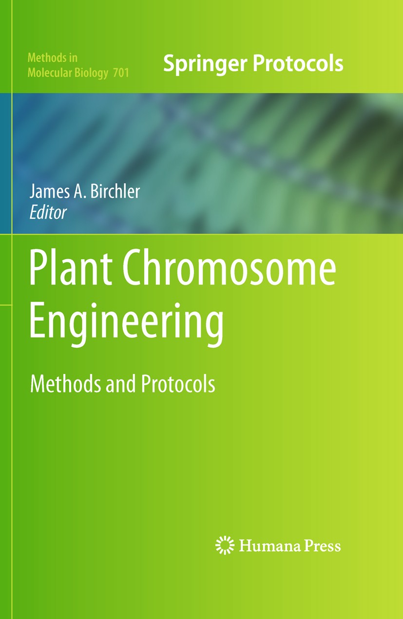 Titlebook: Plant Chromosome Engineering; Methods and Protocol James A. Birchler Book 2011 Springer Science+Business Media, LLC 2011 Agricultural impro Titlebook: Plant Chromosome Engineering; Methods and Protocol James A. Birchler Book 2011 Springer Science+Business Media, LLC 2011 Agricultural impro