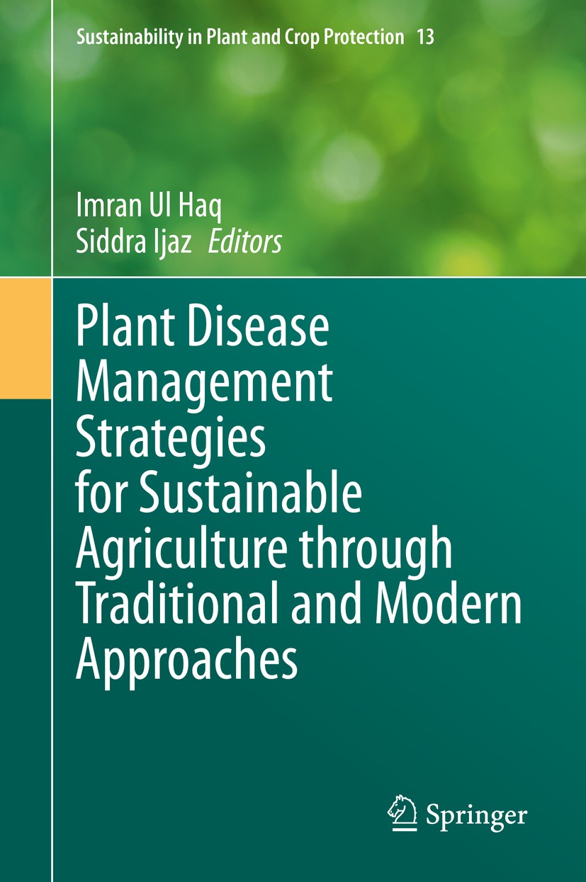 Titlebook: Plant Disease Management Strategies for Sustainable Agriculture through Traditional and Modern Appro; Imran Ul Haq,Siddra Ijaz Book 2020 T Titlebook: Plant Disease Management Strategies for Sustainable Agriculture through Traditional and Modern Appro; Imran Ul Haq,Siddra Ijaz Book 2020 T