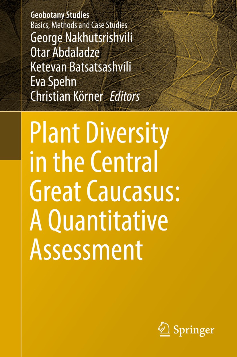 Titlebook: Plant Diversity in the Central Great Caucasus: A Quantitative Assessment; George Nakhutsrishvili,Otar Abdaladze,Christian Kö Book 2017 Spr Titlebook: Plant Diversity in the Central Great Caucasus: A Quantitative Assessment; George Nakhutsrishvili,Otar Abdaladze,Christian Kö Book 2017 Spr
