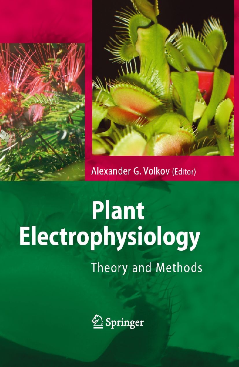 Titlebook: Plant Electrophysiology; Theory and Methods Alexander G. Volkov Book 2006 Springer-Verlag Berlin Heidelberg 2006 Plant physiology.biophysic Titlebook: Plant Electrophysiology; Theory and Methods Alexander G. Volkov Book 2006 Springer-Verlag Berlin Heidelberg 2006 Plant physiology.biophysic