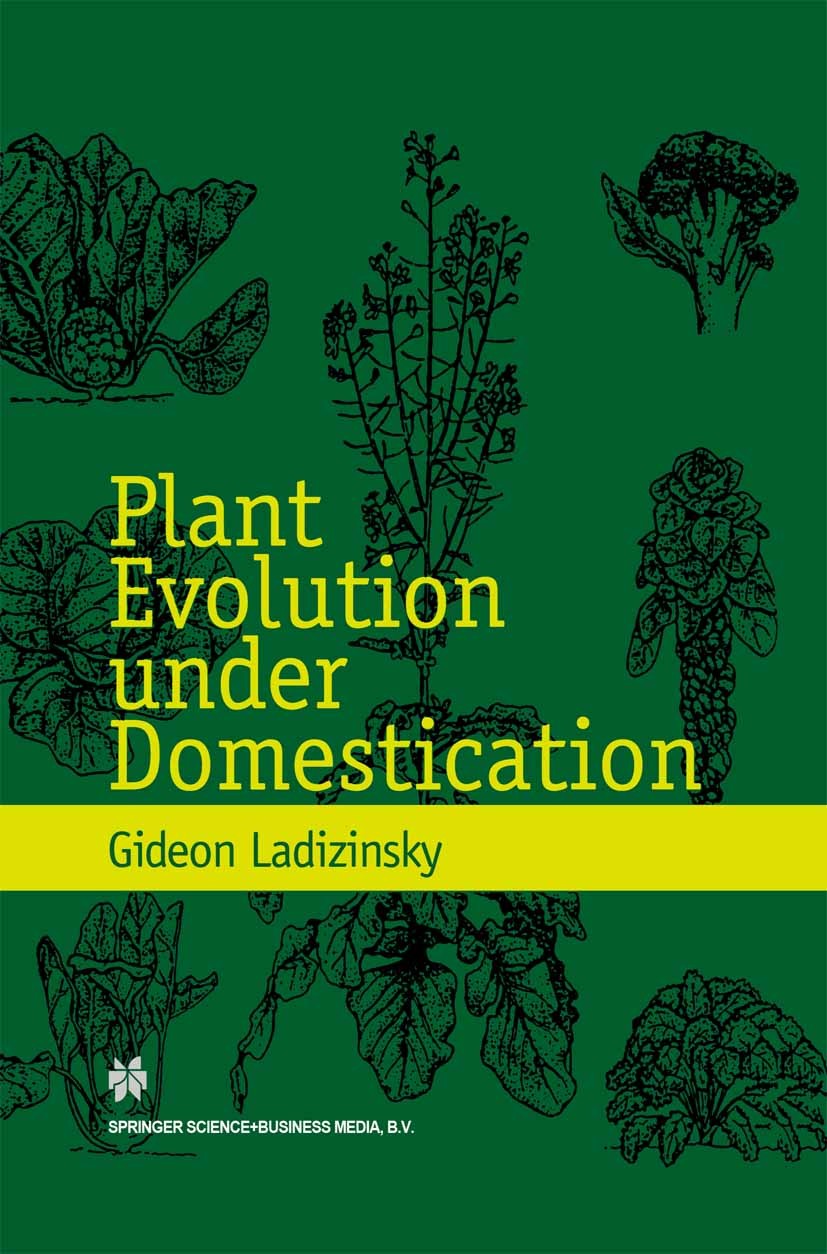 Titlebook: Plant Evolution under Domestication; Gideon Ladizinsky Book 1998 Springer Science+Business Media Dordrecht 1998 agriculture.botany.evoluti Titlebook: Plant Evolution under Domestication; Gideon Ladizinsky Book 1998 Springer Science+Business Media Dordrecht 1998 agriculture.botany.evoluti